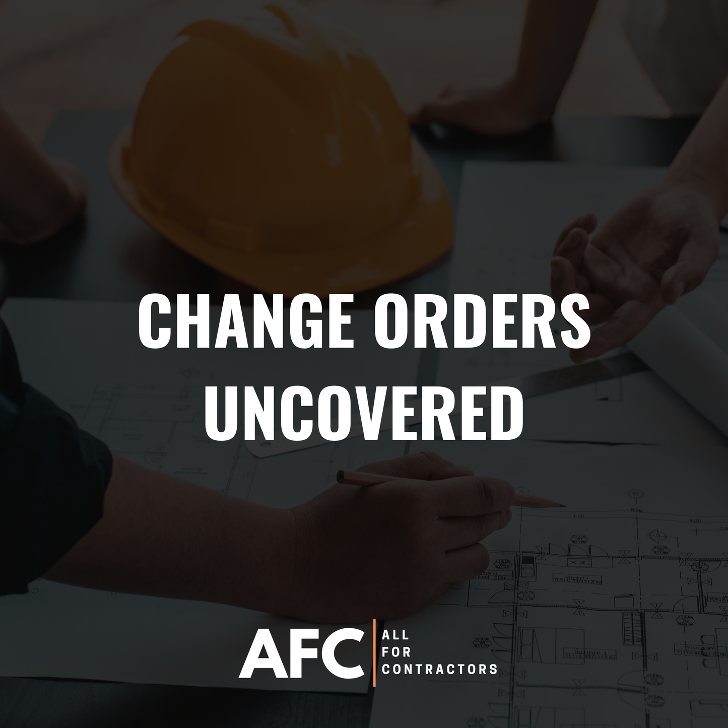 Change Orders Uncovered: Don't Leave Money on the Table